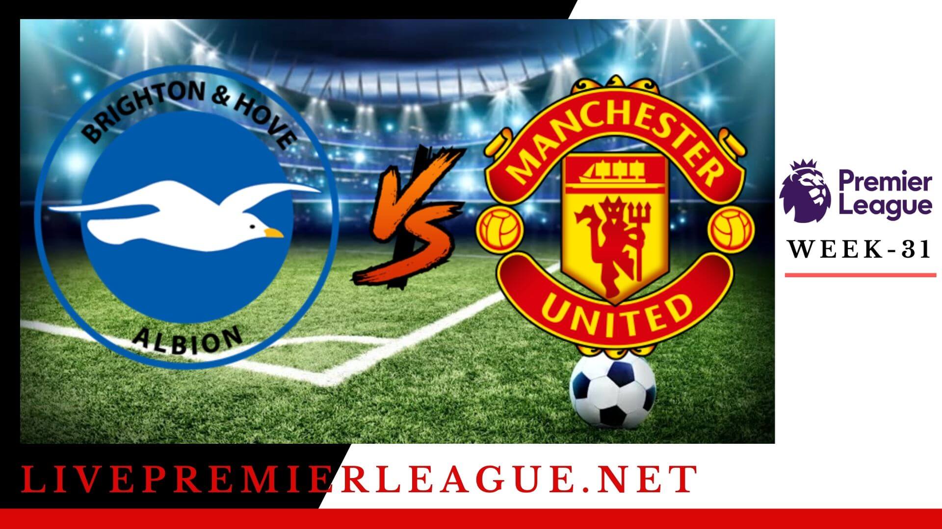 Brighton And Hove Albion Vs Manchester United Live Stream Epl Week 32